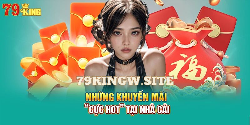 Các chương trình khuyến mãi cực hot tại 79king